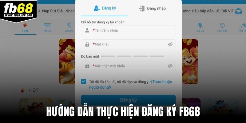 Hướng dẫn thực hiện đăng ký FB68&nbsp;