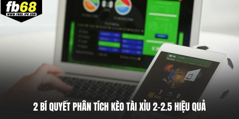 2 bí quyết phân tích kèo tài xỉu 2-2.5 hiệu quả