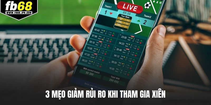 3 mẹo giảm rủi ro khi tham gia xiên