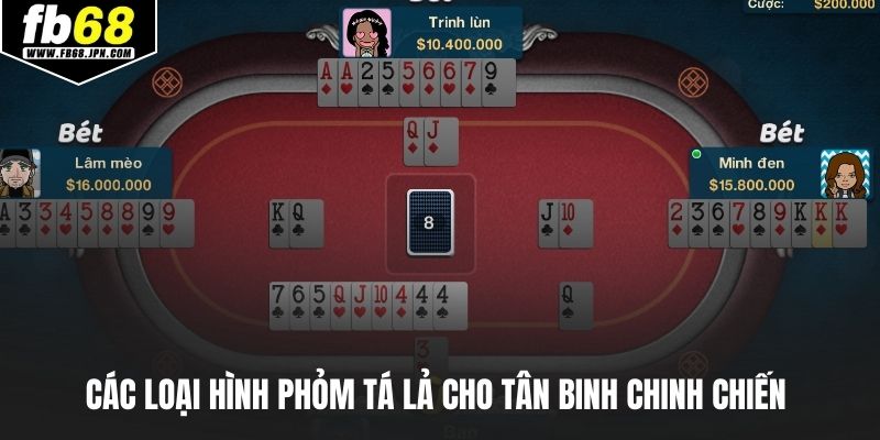 Các loại hình phỏm tá lả cho tân binh chinh chiến