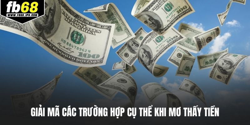 Giải mã các trường hợp cụ thể khi mơ thấy tiền