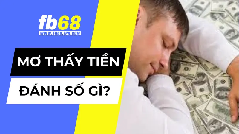 Giải mã việc nằm mơ thấy tiền đánh số gì