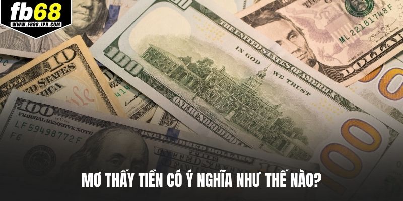 Mơ thấy tiền có ý nghĩa như thế nào?