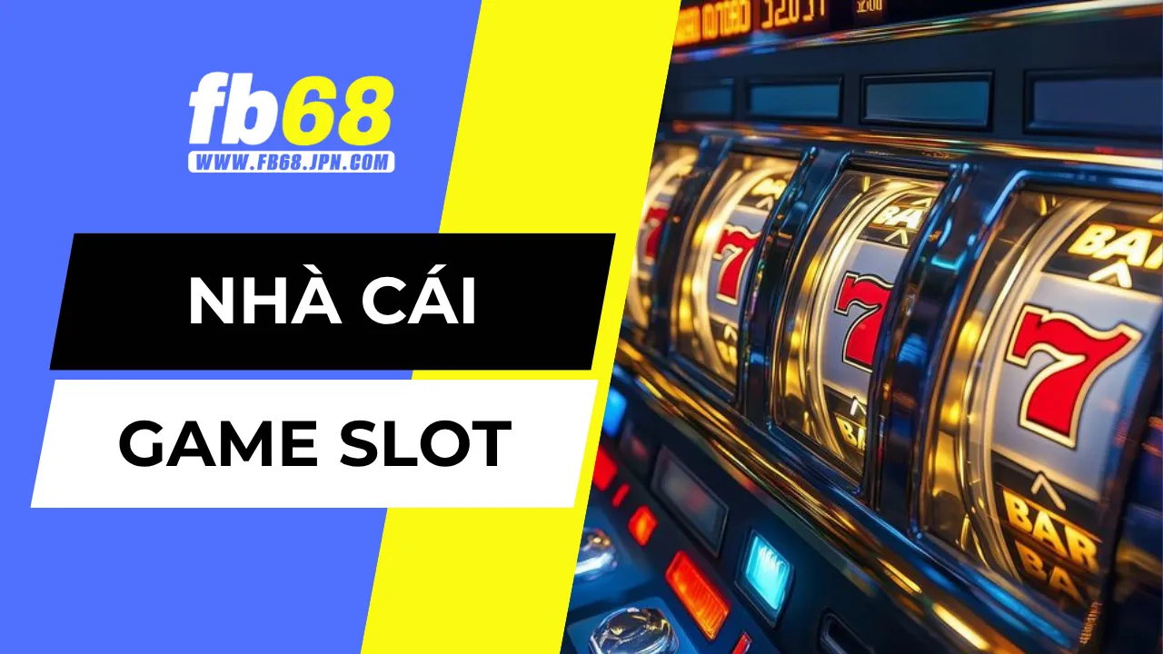 Nhà cái game slot đang rất phổ biến trong giới trẻ