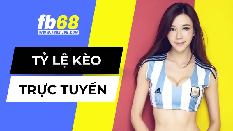 Tìm hiểu tỷ lệ kèo trực tuyến